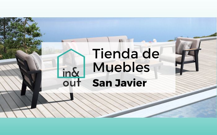 San Javier Muebles con In&Out, encuentra todo lo necesario para tu jardín o terraza.