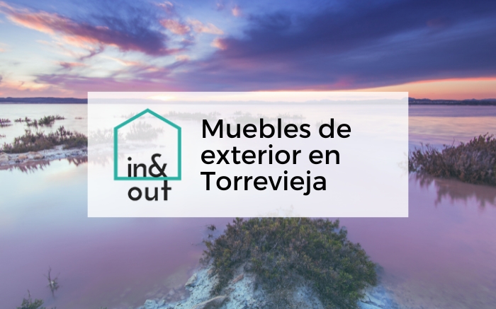 muebles de exterior resistentes en torrevieja